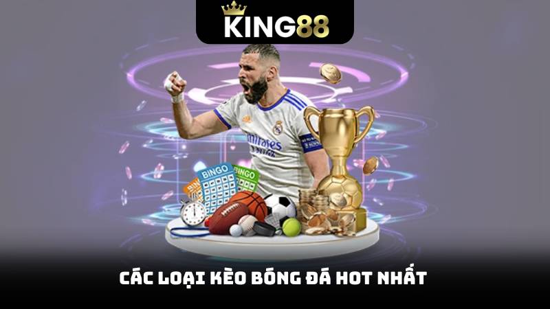 Các loại kèo bóng đá Hot nhất 