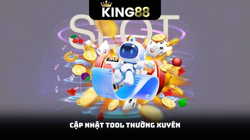 Cập nhật tool thường xuyên