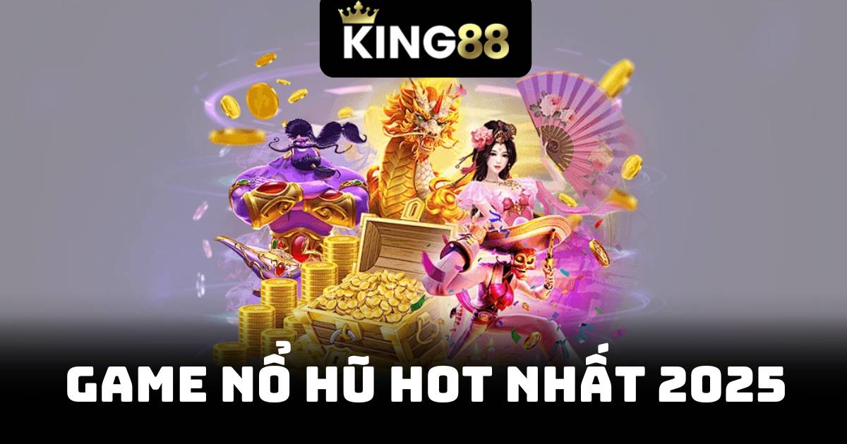 Game Nổ Hũ Hot Nhất 2025