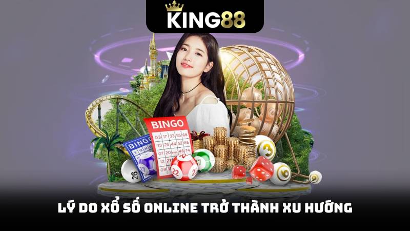 Lý do xổ số Online trở thành xu hướng