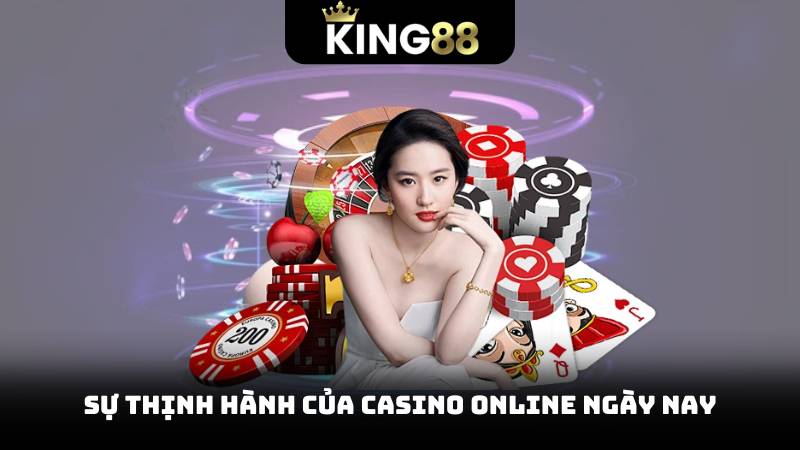 Sự thịnh hành của casino online ngày nay