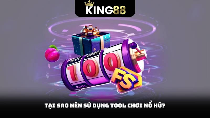 Tại Sao Nên Sử Dụng Tool Chơi Nổ Hũ?
