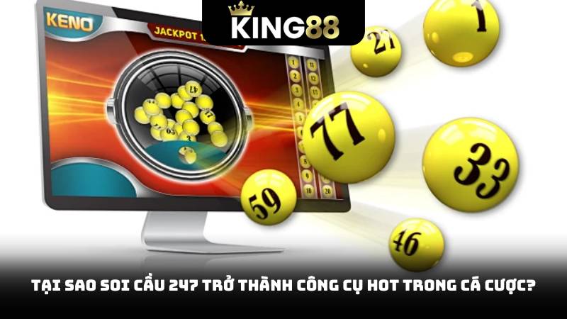 Tại sao Soi Cầu 247 trở thành công cụ hot trong cá cược?